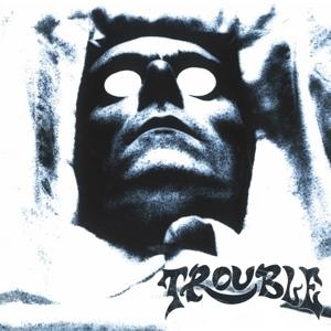 Trouble