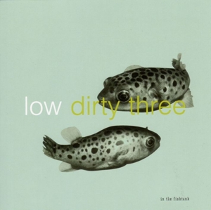 Low + Dirty Three