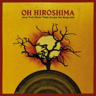 Oh-Hiroshima-And-The-Dead-Tree-Gives-No-Shelter